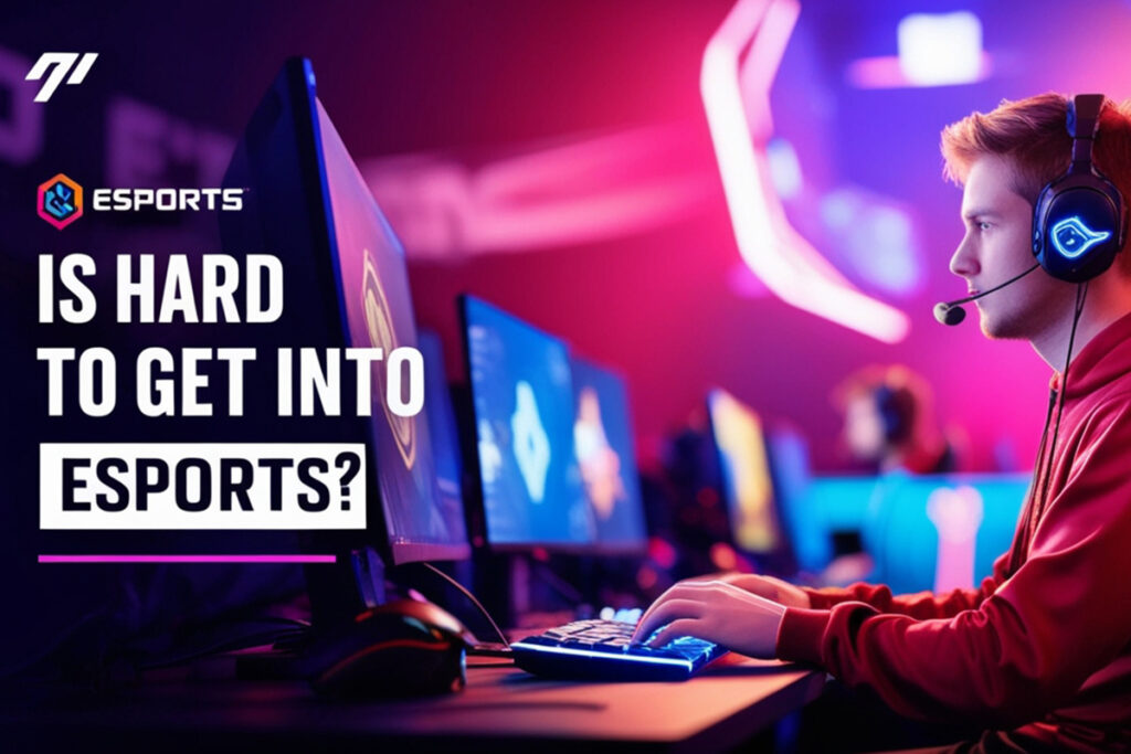 Is it hard to get into esports