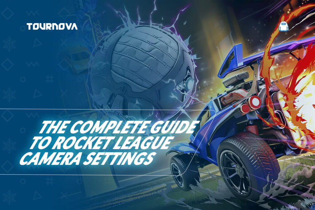 Rocket League Camera Settings: The Ultimate Guide to Your View