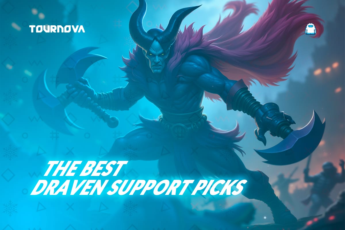 Draven Support Picks Best Synergies to Dominate Bot Lane Tournova